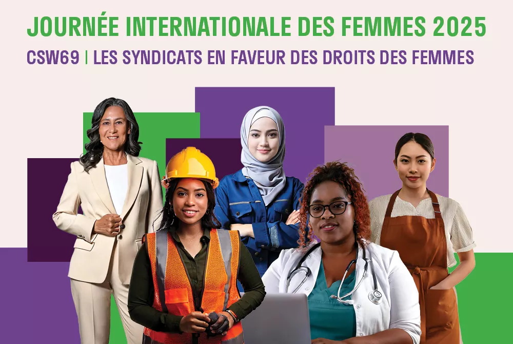 Journée internationale des femmes 2025 : Les droits du travail des femmes sont des droits humains